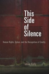 book This Side of Silence: Human Rights, Torture, and the Recognition of Cruelty