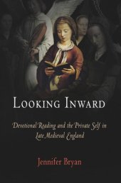 book Looking Inward: Devotional Reading and the Private Self in Late Medieval England