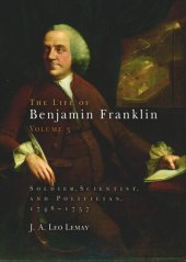 book The Life of Benjamin Franklin. Volume 3 The Life of Benjamin Franklin, Volume 3: Soldier, Scientist, and Politician, 1748-1757