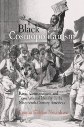 book Black Cosmopolitanism: Racial Consciousness and Transnational Identity in the Nineteenth-Century Americas