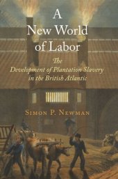 book A New World of Labor: The Development of Plantation Slavery in the British Atlantic