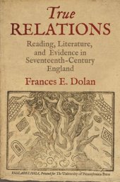 book True Relations: Reading, Literature, and Evidence in Seventeenth-Century England