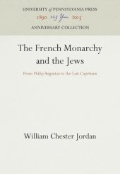 book The French Monarchy and the Jews: From Philip Augustus to the Last Capetians