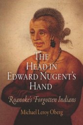 book The Head in Edward Nugent's Hand: Roanoke's Forgotten Indians