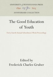 book The Good Education of Youth: Forty-fourth Annual Schoolmen's Week Proceedings