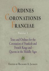 book Ordines Coronationis Franciae, Volume 1: Texts and Ordines for the Coronation of Frankish and French Kings and Queens in the Middle Ages