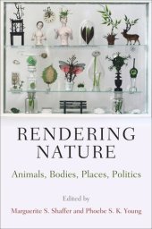 book Rendering Nature: Animals, Bodies, Places, Politics