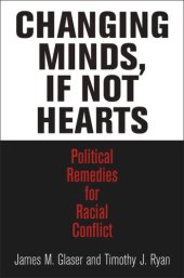 book Changing Minds, If Not Hearts: Political Remedies for Racial Conflict