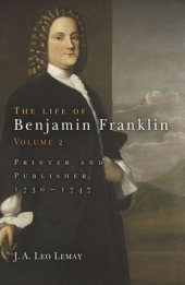 book The Life of Benjamin Franklin. Volume 2 The Life of Benjamin Franklin, Volume 2: Printer and Publisher, 173-1747