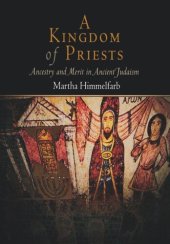 book A Kingdom of Priests: Ancestry and Merit in Ancient Judaism