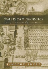 book American Georgics: Economy and Environment in Early American Literature