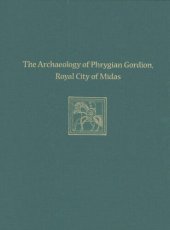 book The Archaeology of Phrygian Gordion, Royal City of Midas: Gordion Special Studies 7