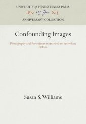 book Confounding Images: Photography and Portraiture in Antebellum American Fiction