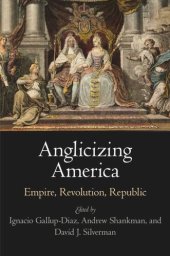 book Anglicizing America: Empire, Revolution, Republic