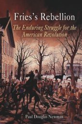 book Fries's Rebellion: The Enduring Struggle for the American Revolution