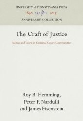 book The Craft of Justice: Politics and Work in Criminal Court Communities