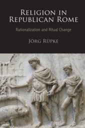 book Religion in Republican Rome: Rationalization and Ritual Change