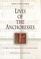 book Lives of the Anchoresses: The Rise of the Urban Recluse in Medieval Europe