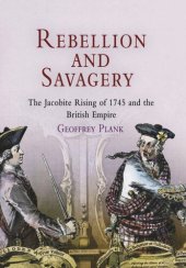 book Rebellion and Savagery: The Jacobite Rising of 1745 and the British Empire