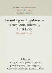 book Lawmaking and Legislators in Pennsylvania, Volume 2, 1710-1756: A Biographical Dictionary