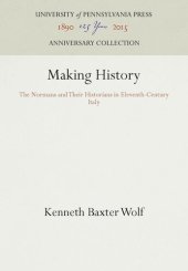 book Making History: The Normans and Their Historians in Eleventh-Century Italy