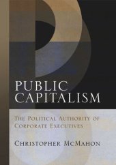 book Public Capitalism: The Political Authority of Corporate Executives