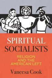 book Spiritual Socialists: Religion and the American Left