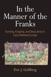 book In the Manner of the Franks: Hunting, Kingship, and Masculinity in Early Medieval Europe