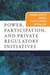 book Power, Participation, and Private Regulatory Initiatives: Human Rights Under Supply Chain Capitalism