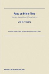 book Rape on Prime Time: Television, Masculinity, and Sexual Violence