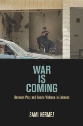 book War Is Coming: Between Past and Future Violence in Lebanon