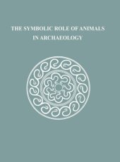 book The Symbolic Role of Animals in Archaeology