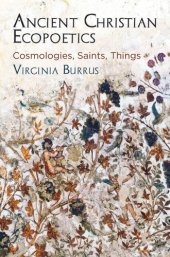 book Ancient Christian Ecopoetics: Cosmologies, Saints, Things