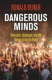 book Dangerous Minds: Nietzsche, Heidegger, and the Return of the Far Right