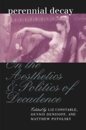 book Perennial Decay: On the Aesthetics and Politics of Decadance