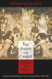 book The Bride of Christ Goes to Hell: Metaphor and Embodiment in the Lives of Pious Women, 200-1500