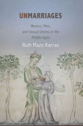 book Unmarriages: Women, Men, and Sexual Unions in the Middle Ages