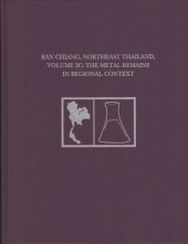 book Ban Chiang, Northeast Thailand, Volume 2C: The Metal Remains in Regional Context