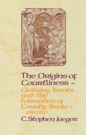 book The Origins of Courtliness: Civilizing Trends and the Formation of Courtly Ideals, 939-121