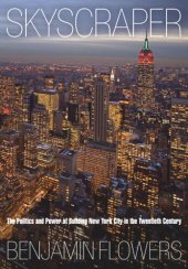 book Skyscraper: The Politics and Power of Building New York City in the Twentieth Century