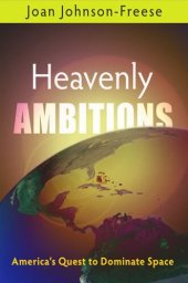 book Heavenly Ambitions: America's Quest to Dominate Space