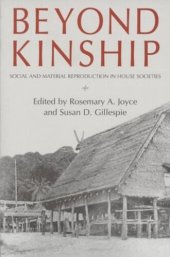 book Beyond Kinship: Social and Material Reproduction in House Societies