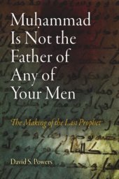 book Muhammad Is Not the Father of Any of Your Men: The Making of the Last Prophet