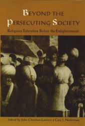 book Beyond the Persecuting Society: Religious Toleration Before the Enlightenment