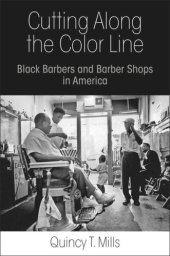 book Cutting Along the Color Line: Black Barbers and Barber Shops in America