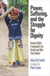 book Power, Suffering, and the Struggle for Dignity: Human Rights Frameworks for Health and Why They Matter