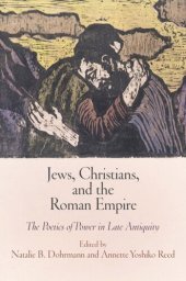 book Jews, Christians, and the Roman Empire: The Poetics of Power in Late Antiquity