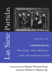 book Las Siete Partidas, Volume 5: Underworlds: The Dead, the Criminal, and the Marginalized (Partidas VI and VII)