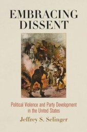 book Embracing Dissent: Political Violence and Party Development in the United States