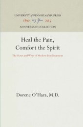 book Heal the Pain, Comfort the Spirit: The Hows and Whys of Modern Pain Treatment